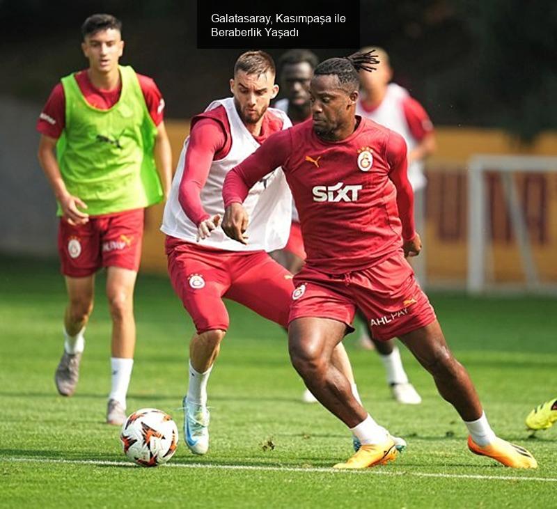 Galatasaray, Kasımpaşa ile Beraberlik Yaşadı