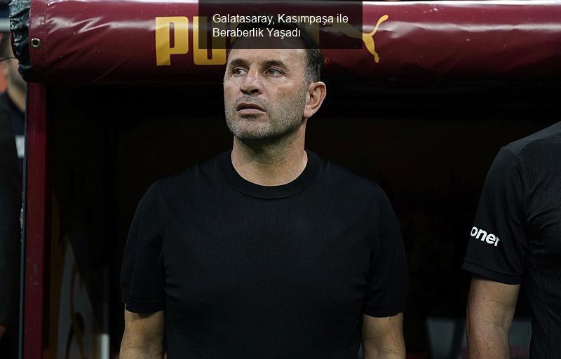 Galatasaray, Kasımpaşa ile Beraberlik Yaşadı