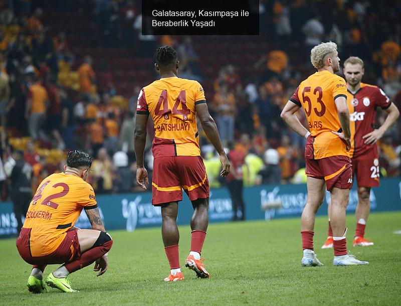 Galatasaray, Kasımpaşa ile Beraberlik Yaşadı