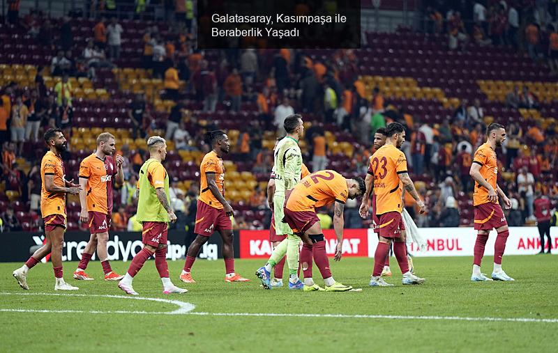 Galatasaray, Kasımpaşa ile Beraberlik Yaşadı