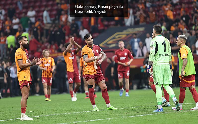 Galatasaray, Kasımpaşa ile Beraberlik Yaşadı