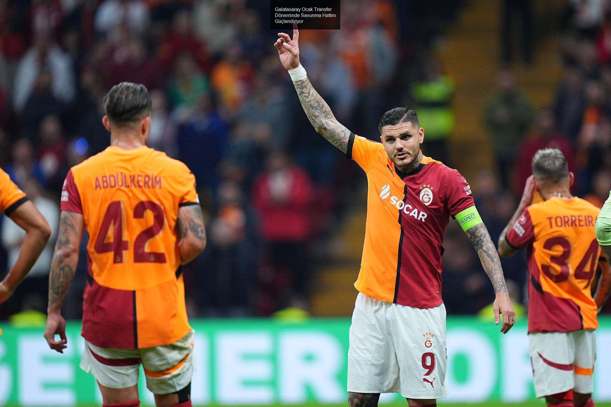 Galatasaray Ocak Transfer Döneminde Savunma Hattını Güçlendiriyor