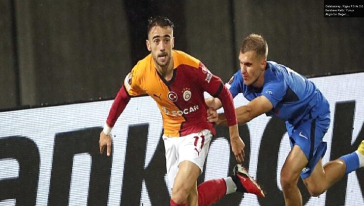 Galatasaray, Rigas FS ile 2-2 Berabere Kaldı: Yunus Akgün’ün Değerlendirmeleri