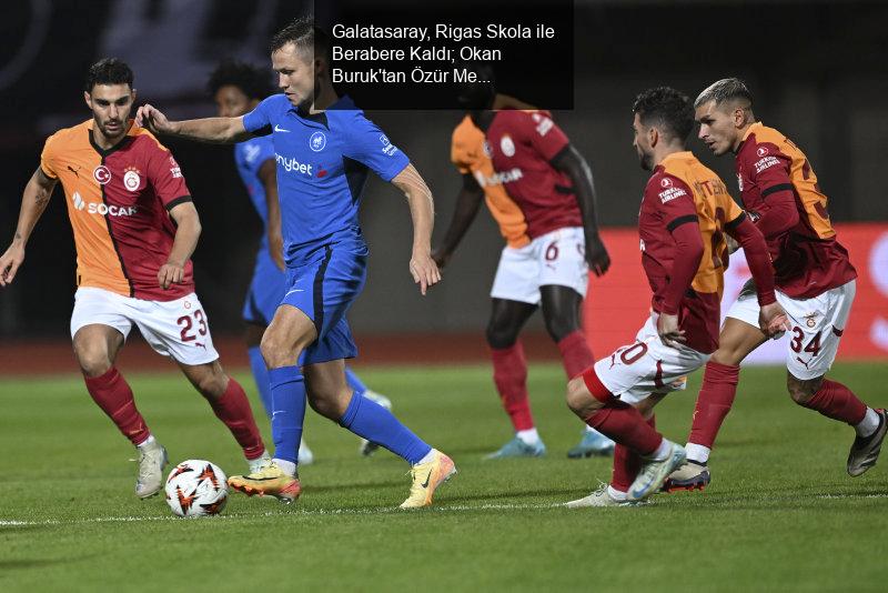 Galatasaray, Rigas Skola ile Berabere Kaldı; Okan Buruk'tan Özür Mesajı