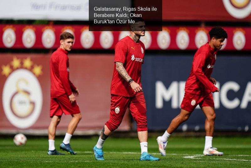 Galatasaray, Rigas Skola ile Berabere Kaldı; Okan Buruk'tan Özür Mesajı