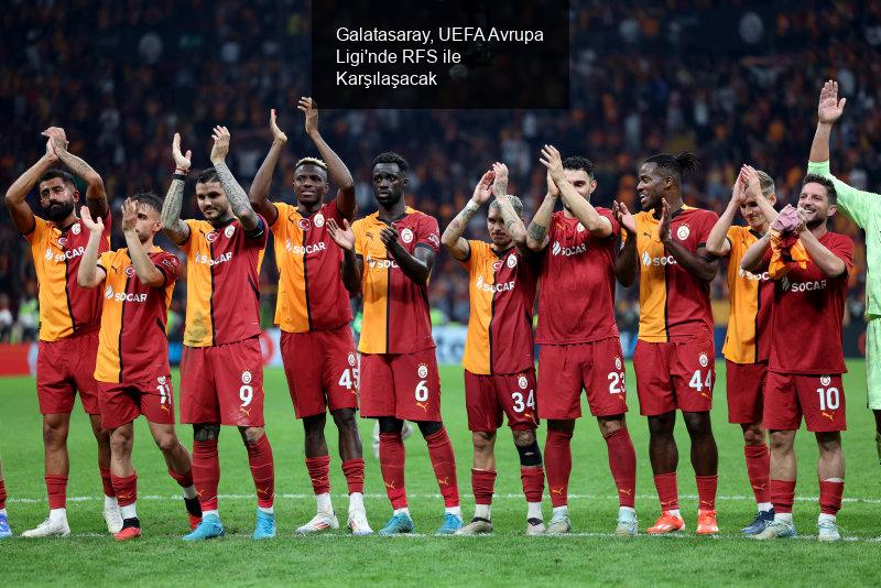 Galatasaray, UEFA Avrupa Ligi'nde RFS ile Karşılaşacak