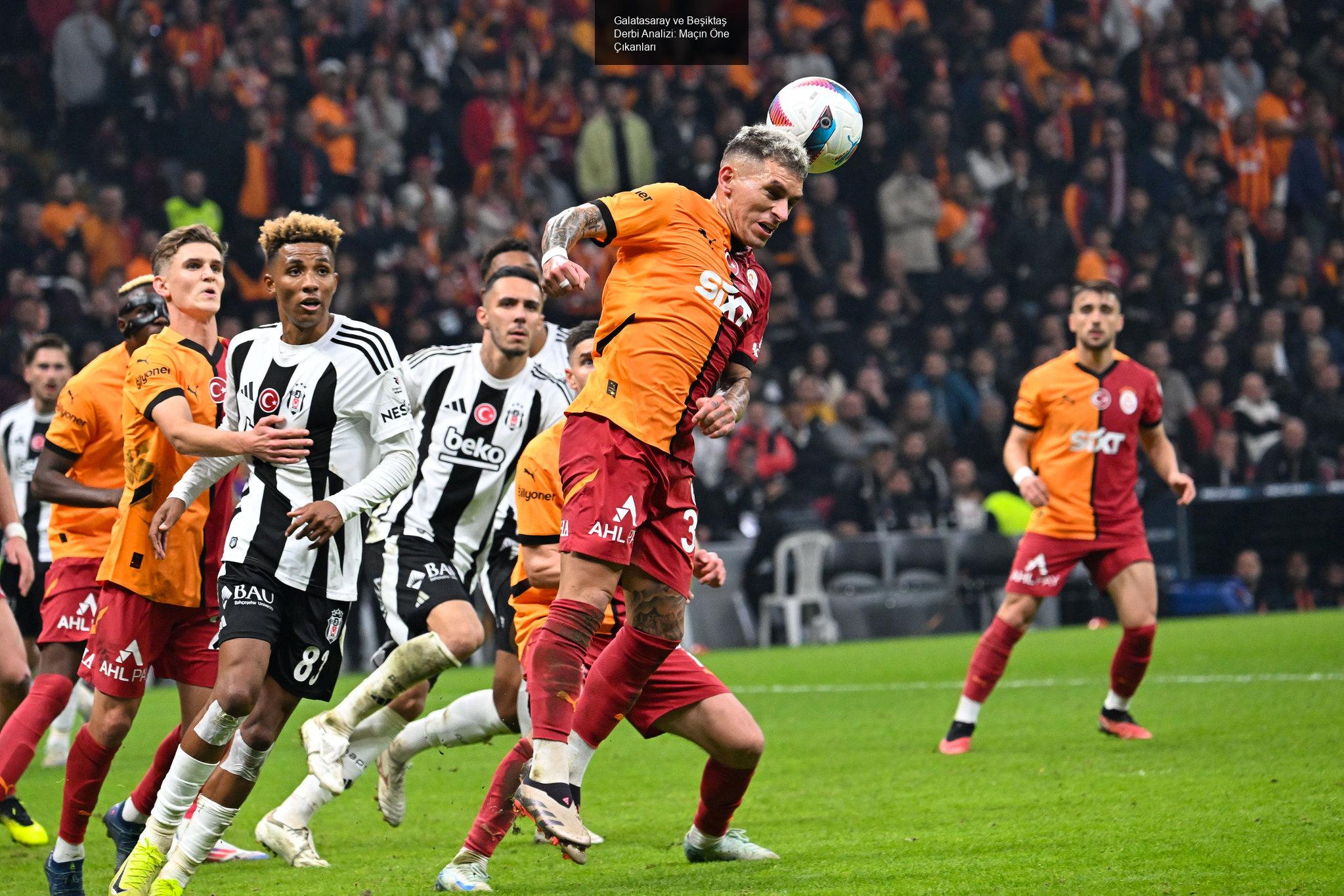 Derbi Analizi: Galatasaray ve Beşiktaş Maçı