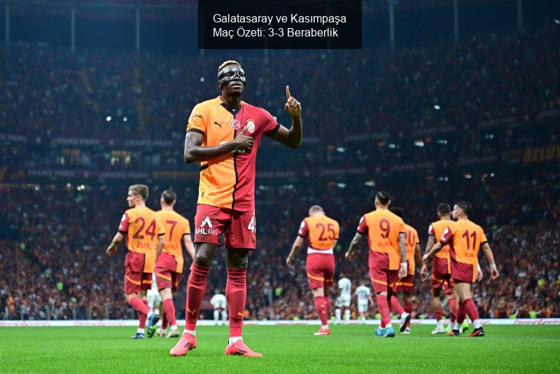 Galatasaray ve Kasımpaşa Maç Özeti: 3-3 Beraberlik