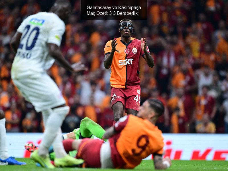 Galatasaray ve Kasımpaşa Maç Özeti: 3-3 Beraberlik