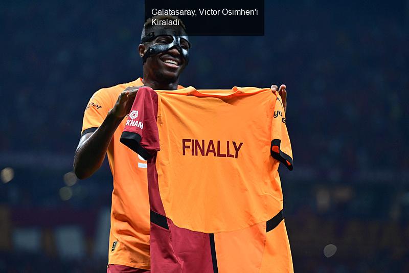 Galatasaray, Victor Osimhen'i Kiraladı