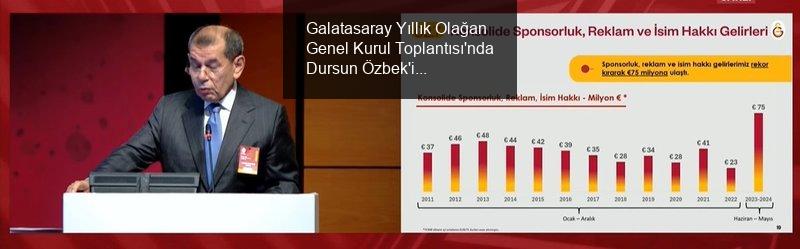 Galatasaray Yıllık Olağan Genel Kurul Toplantısı'nda Dursun Özbek'in Açıklamaları