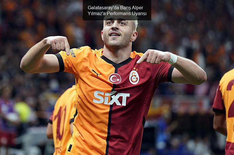 Galatasaray'da Barış Alper Yılmaz'a Performans Uyarısı