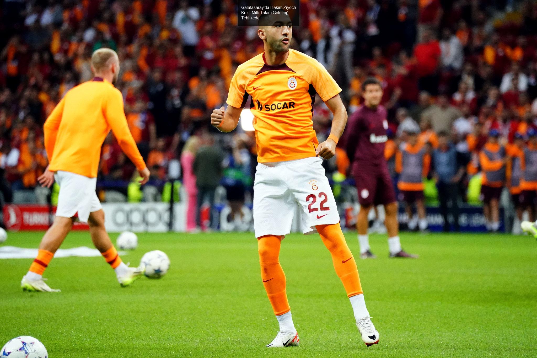 Galatasaray'da Hakim Ziyech Krizi: Milli Takım Geleceği Tehlikede