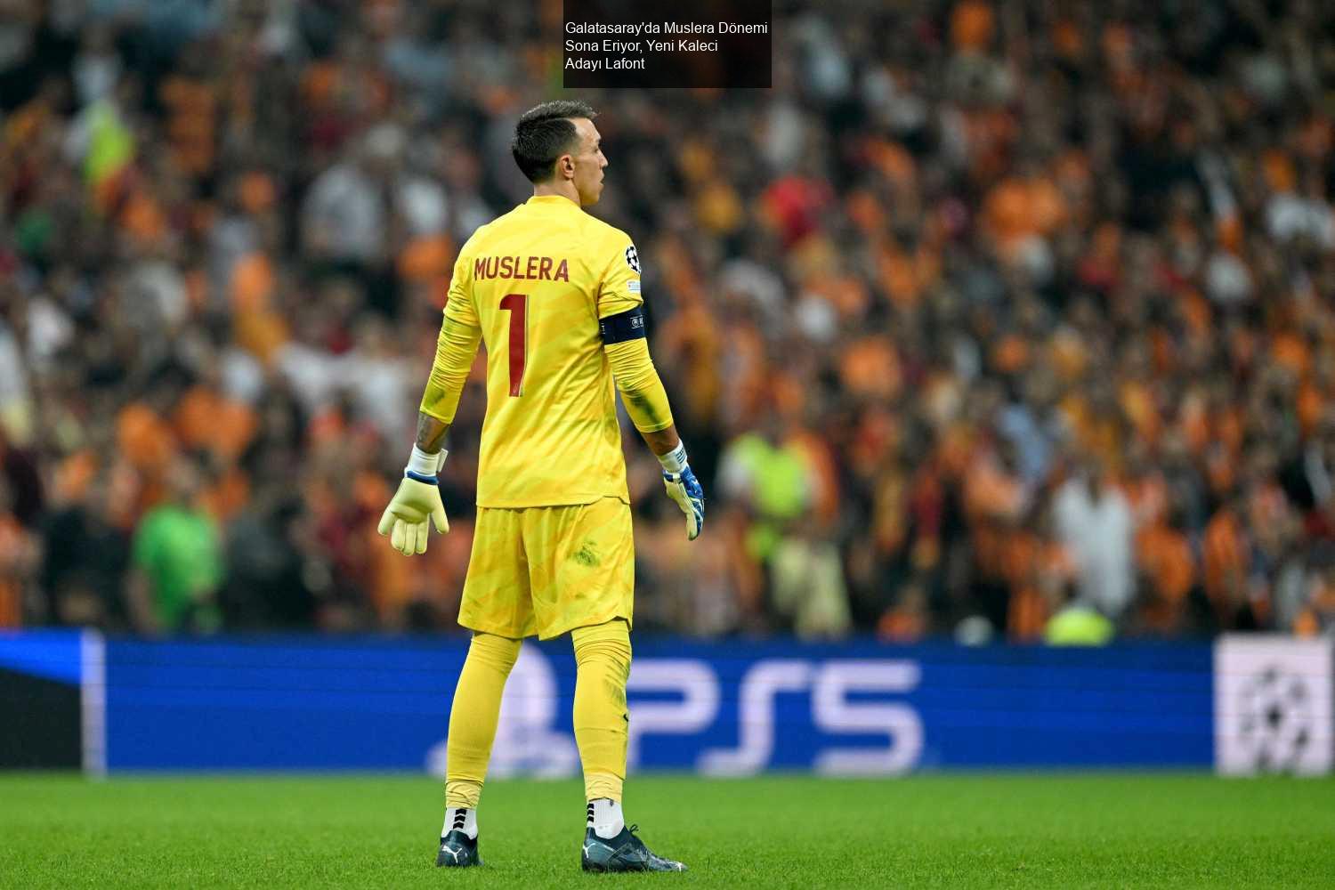 Galatasaray'da Muslera Dönemi Sona Eriyor, Yeni Kaleci Adayı Lafont