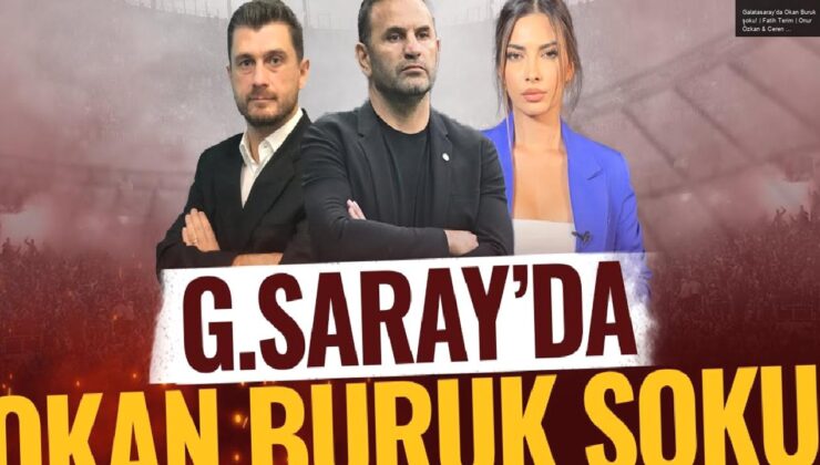 Galatasaray’da Okan Buruk şoku! | Fatih Terim | Onur Özkan & Ceren Dalgıç