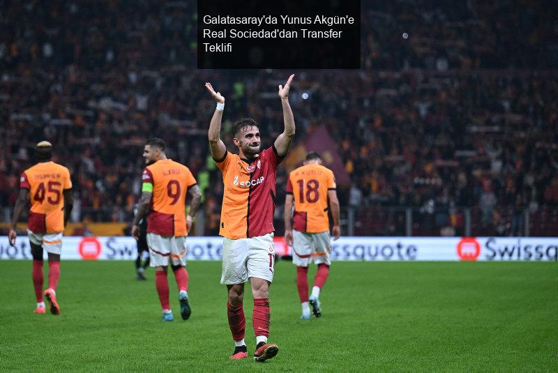 Galatasaray'da Yunus Akgün'e Real Sociedad'dan Transfer Teklifi