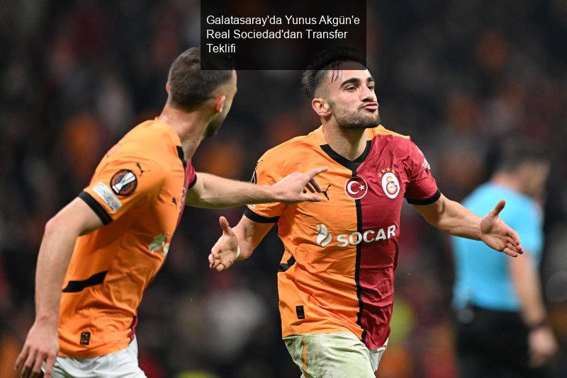 Galatasaray'da Yunus Akgün'e Real Sociedad'dan Transfer Teklifi