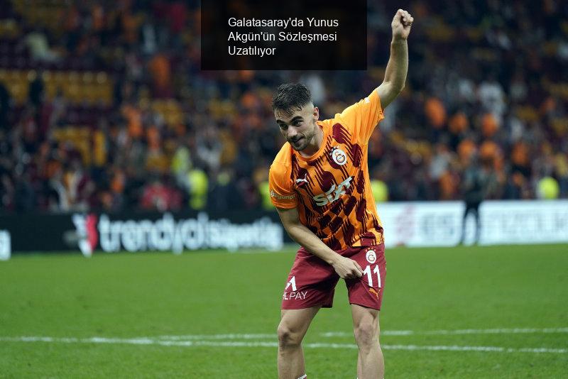 Galatasaray'da Yunus Akgün'ün Sözleşmesi Uzatılıyor