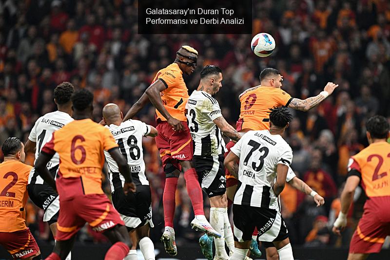 Galatasaray'ın Duran Top Performansı ve Derbi Analizi