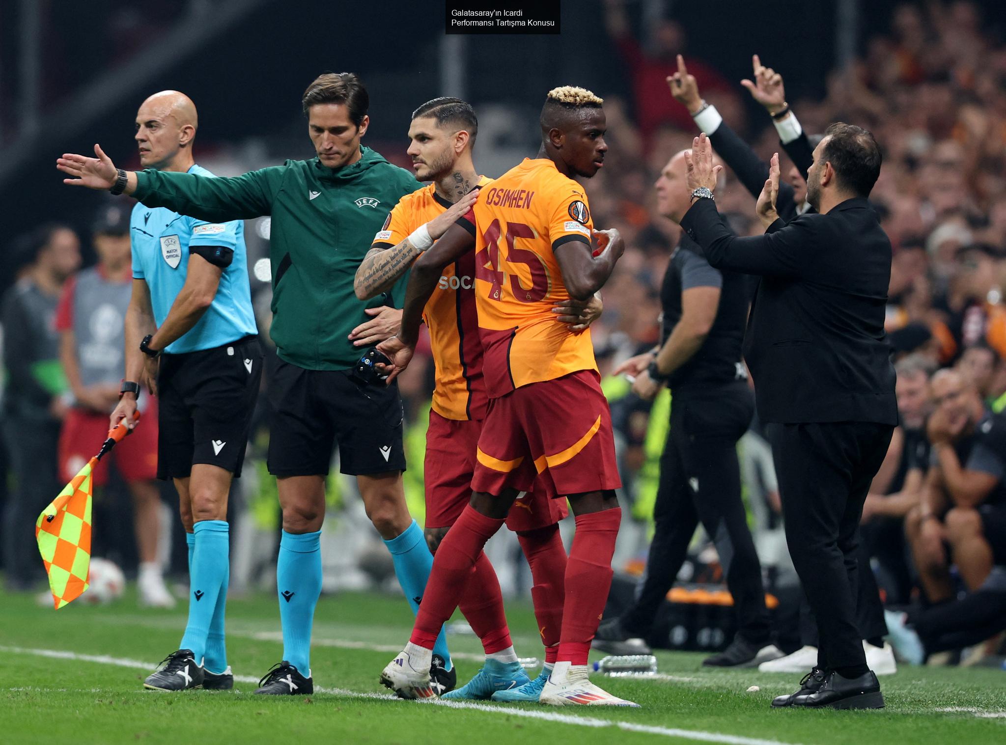 Galatasaray'ın Icardi Performansı Tartışma Konusu