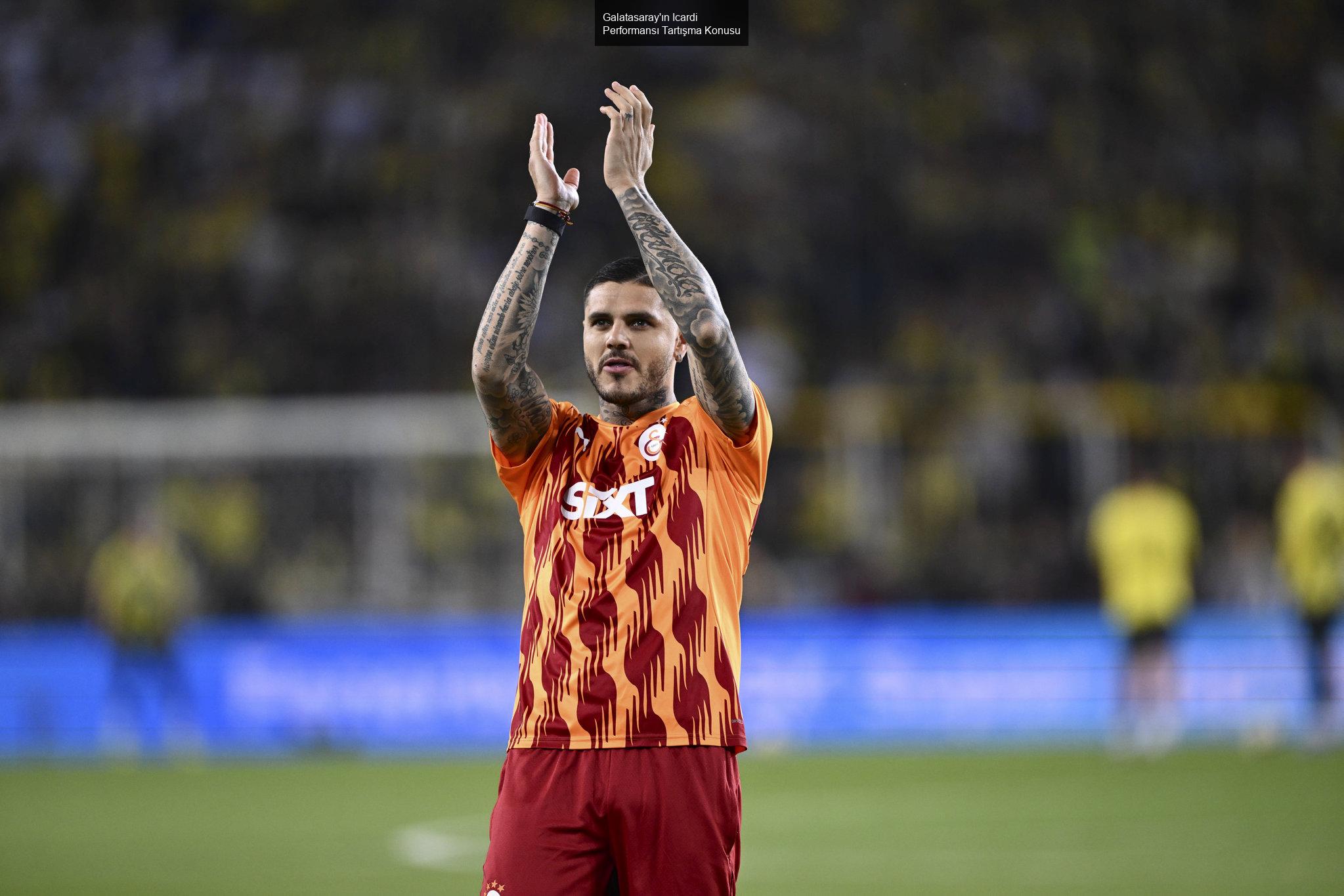 Galatasaray'ın Icardi Performansı Tartışma Konusu