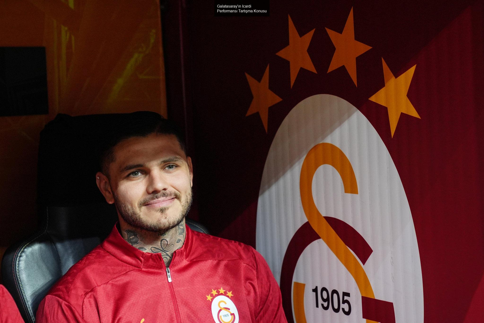 Galatasaray'ın Icardi Performansı Tartışma Konusu