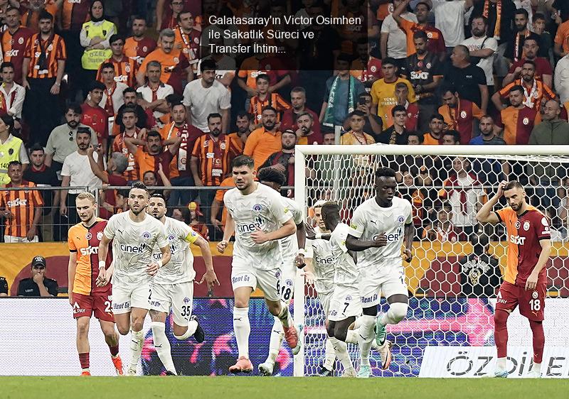 Galatasaray'ın Victor Osimhen ile Sakatlık Süreci ve Transfer İhtimalleri