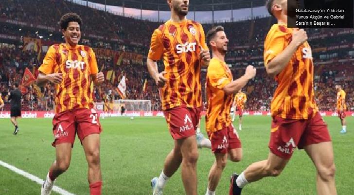 Galatasaray’ın Yıldızları: Yunus Akgün ve Gabriel Sara’nın Başarısı