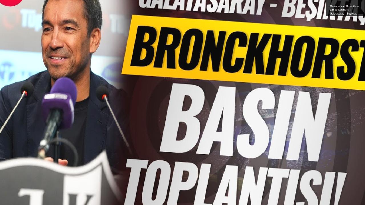 Giovanni van Bronckhorst Basın Toplantısı | Galatasaray – Beşiktaş | CANLI YAYIN