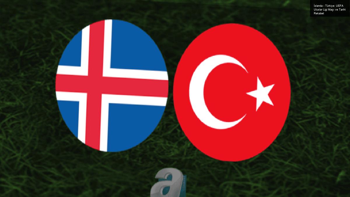 İzlanda – Türkiye: UEFA Uluslar Ligi Maçı ve Tarihi Rekabet