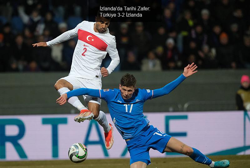 İzlanda'da Tarihi Zafer: Türkiye 3-2 İzlanda