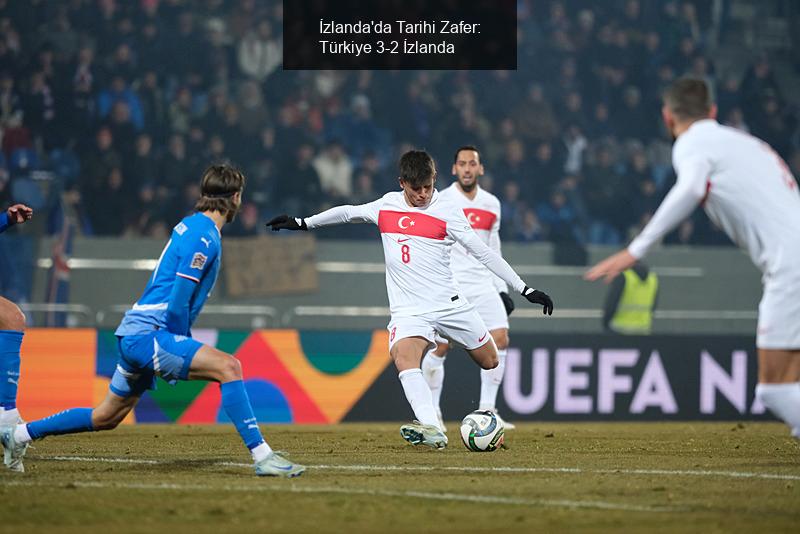 İzlanda'da Tarihi Zafer: Türkiye 3-2 İzlanda