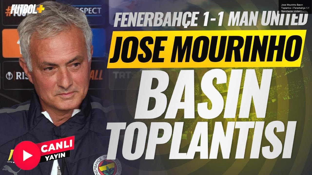 Jose Mourinho Basın Toplantısı | Fenerbahçe 1-1 Manchester United | CANLI YAYIN