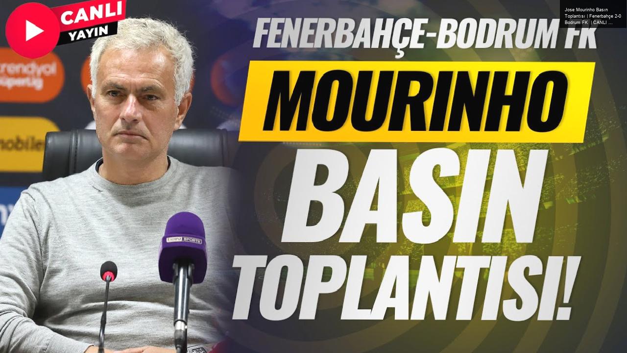 Jose Mourinho Basın Toplantısı | Fenerbahçe 2-0 Bodrum FK | CANLI YAYIN