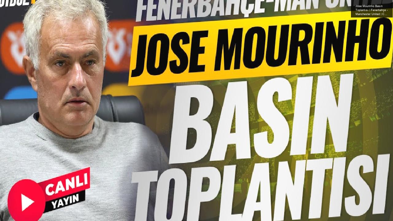 Jose Mourinho Basın Toplantısı | Fenerbahçe – Manchester United | CANLI YAYIN