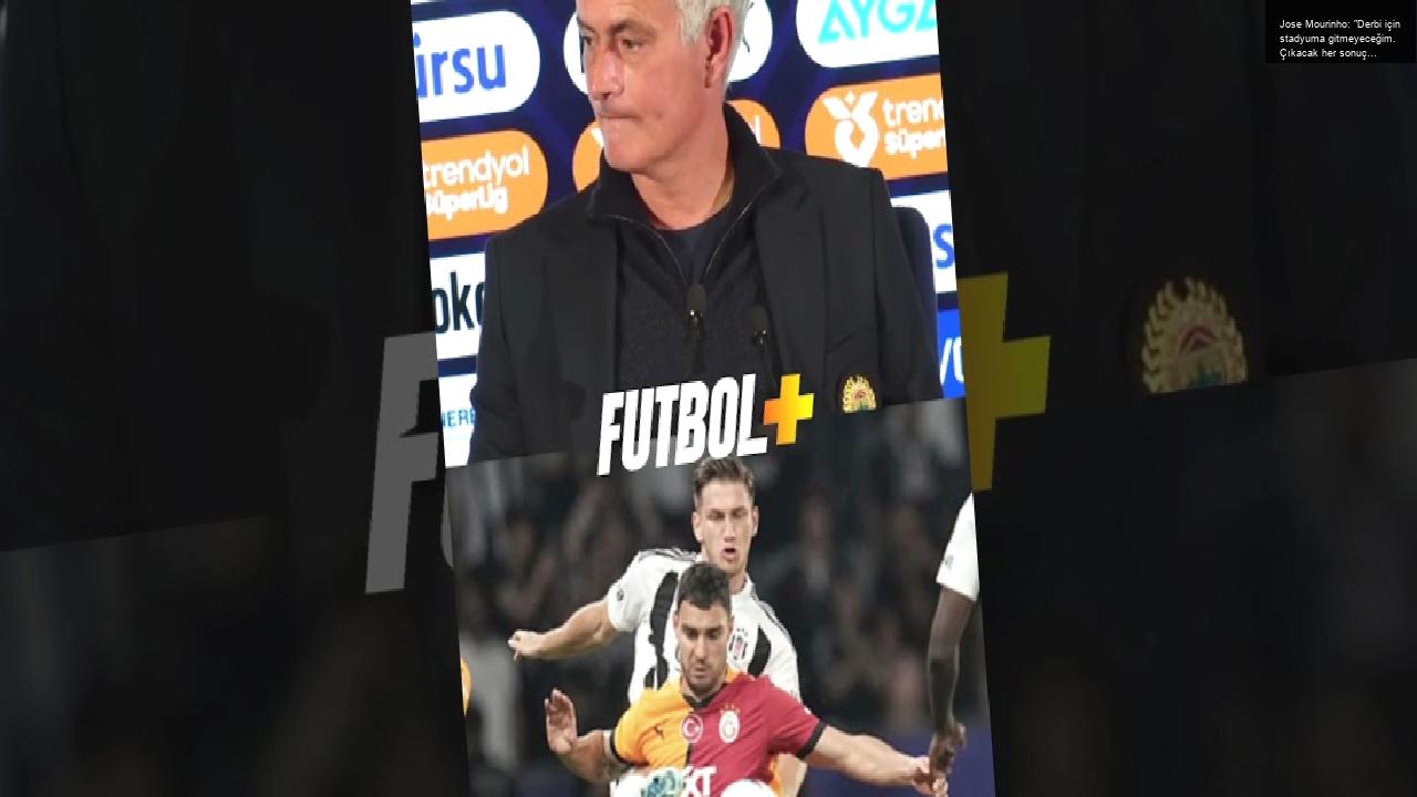 Jose Mourinho: “Derbi için stadyuma gitmeyeceğim. Çıkacak her sonuç bizim için iyi olacak.”