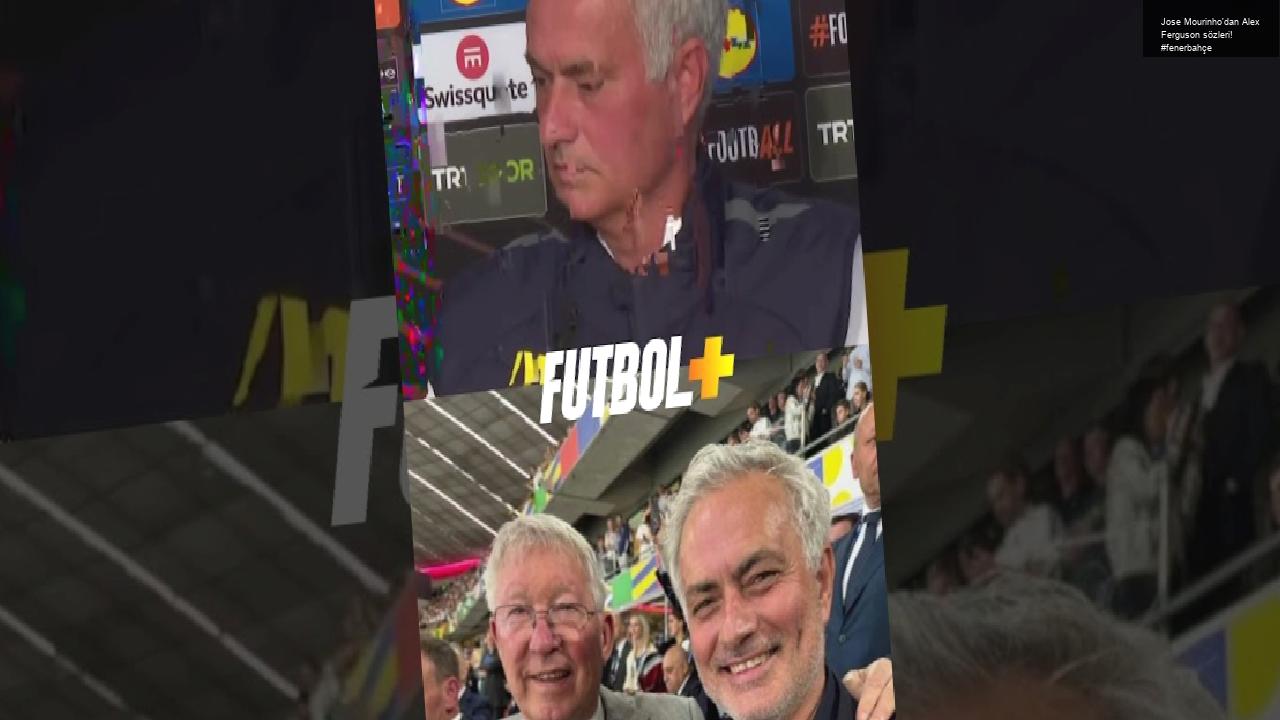 Jose Mourinho’dan Alex Ferguson sözleri! #fenerbahçe