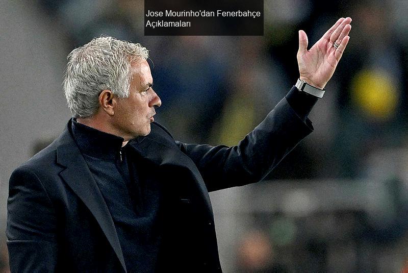 Jose Mourinho'dan Fenerbahçe Açıklamaları