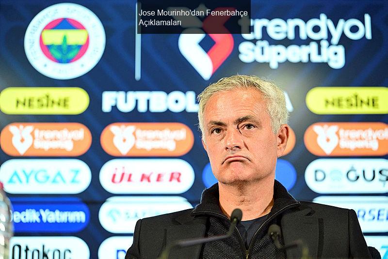 Jose Mourinho'dan Fenerbahçe Açıklamaları