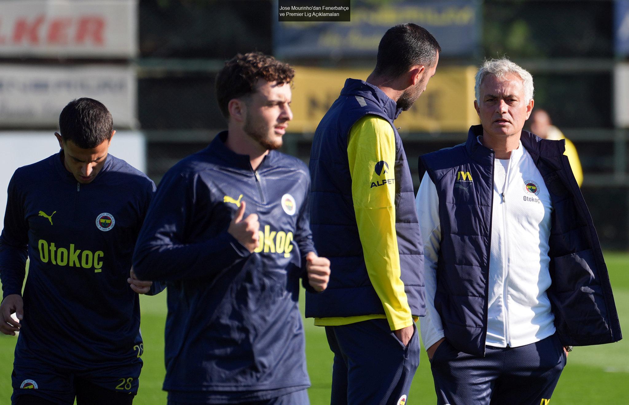 Jose Mourinho'dan Fenerbahçe ve Premier Lig Açıklamaları