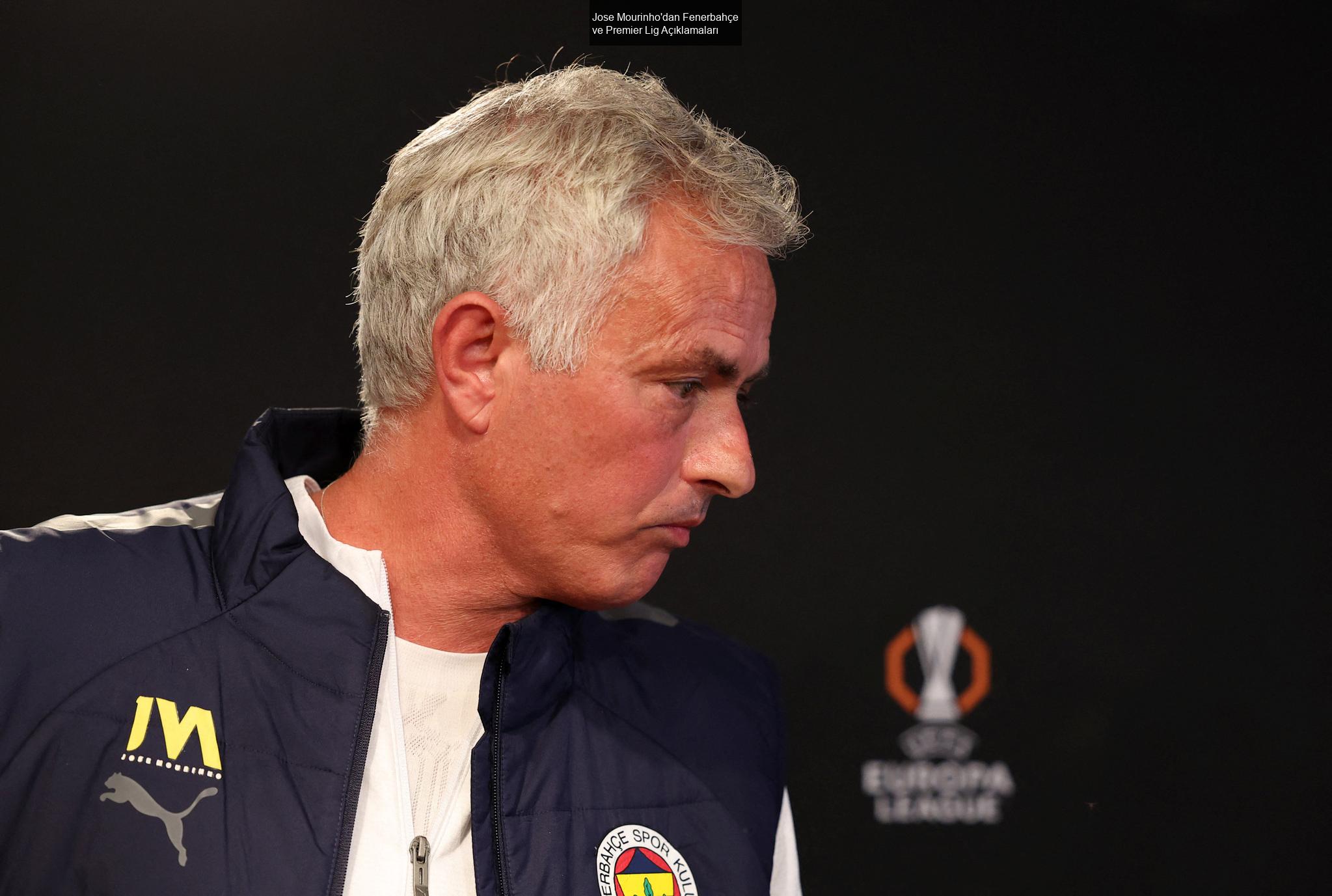 Jose Mourinho'dan Fenerbahçe ve Premier Lig Açıklamaları