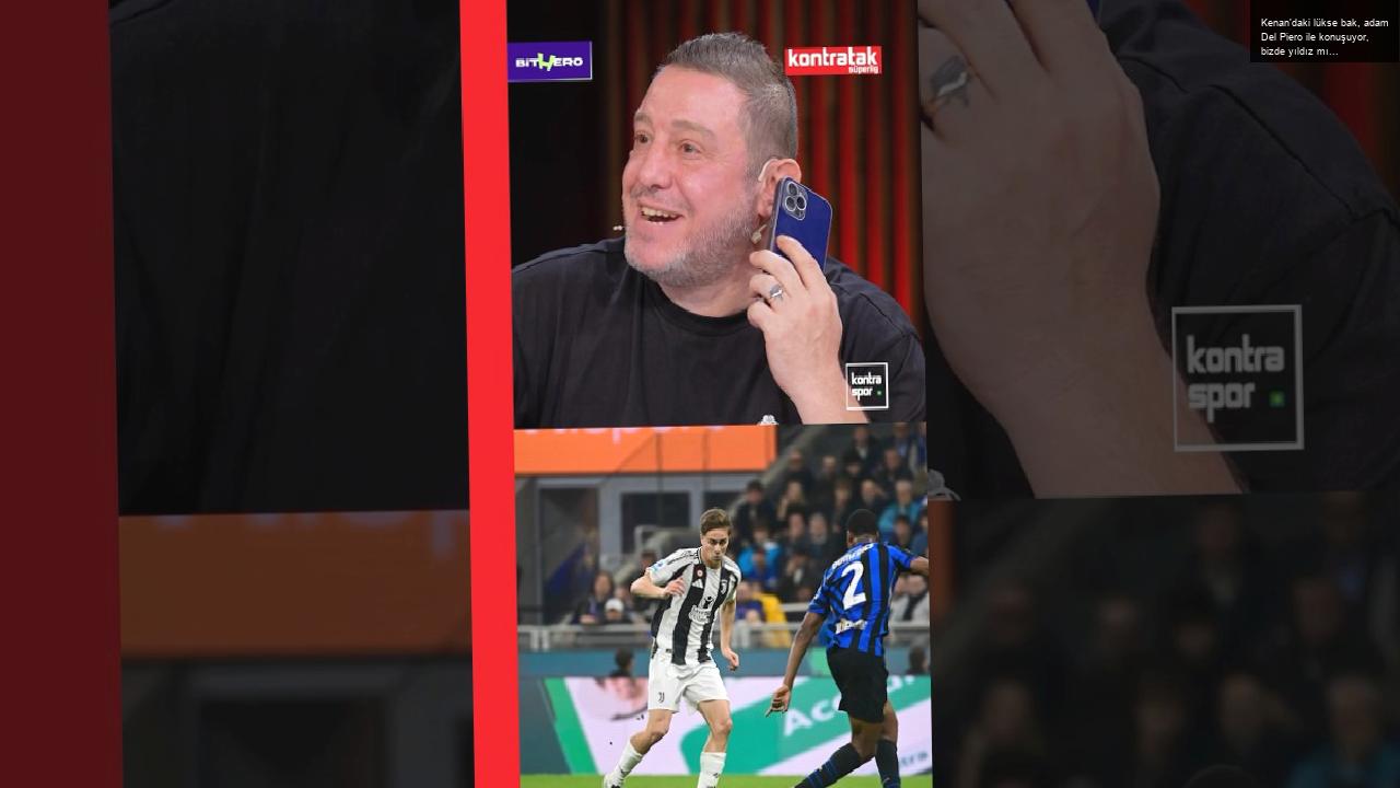 Kenan’daki lükse bak, adam Del Piero ile konuşuyor, bizde yıldız mı değil mi diye tartışanlar var