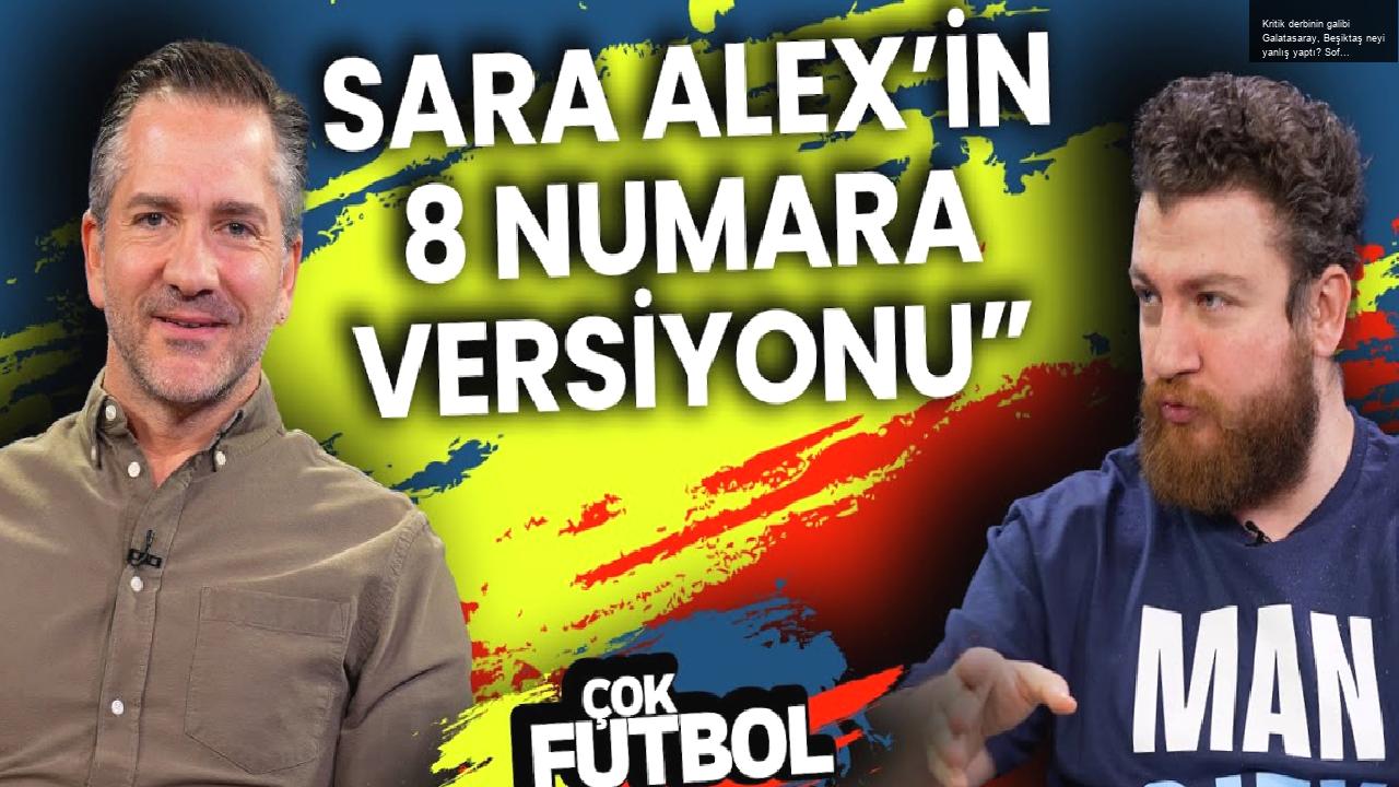 Kritik derbinin galibi Galatasaray, Beşiktaş neyi yanlış yaptı? Sofyan Amrabat etkisi | Çok Futbol