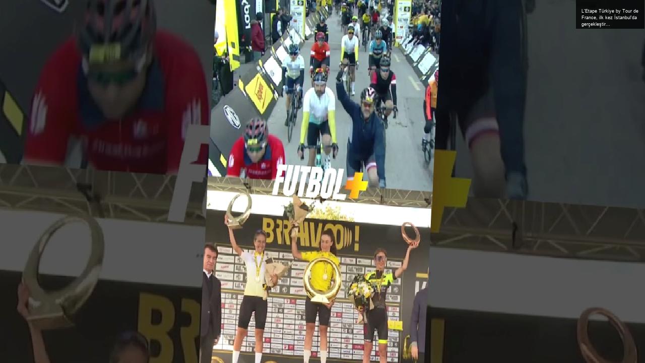 L’Etape Türkiye by Tour de France, ilk kez İstanbul’da gerçekleştirildi