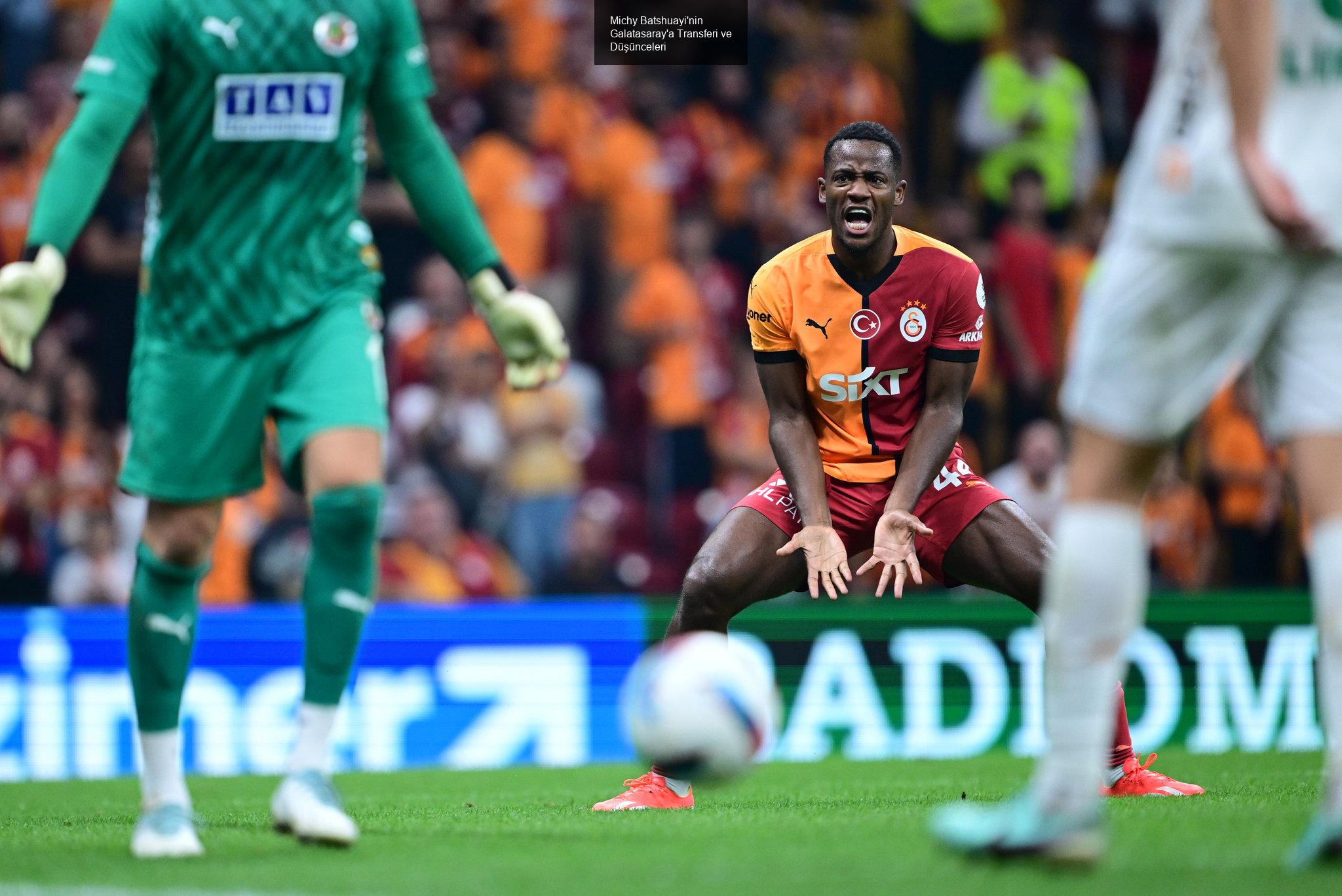 Michy Batshuayi'den Galatasaray Açıklamaları