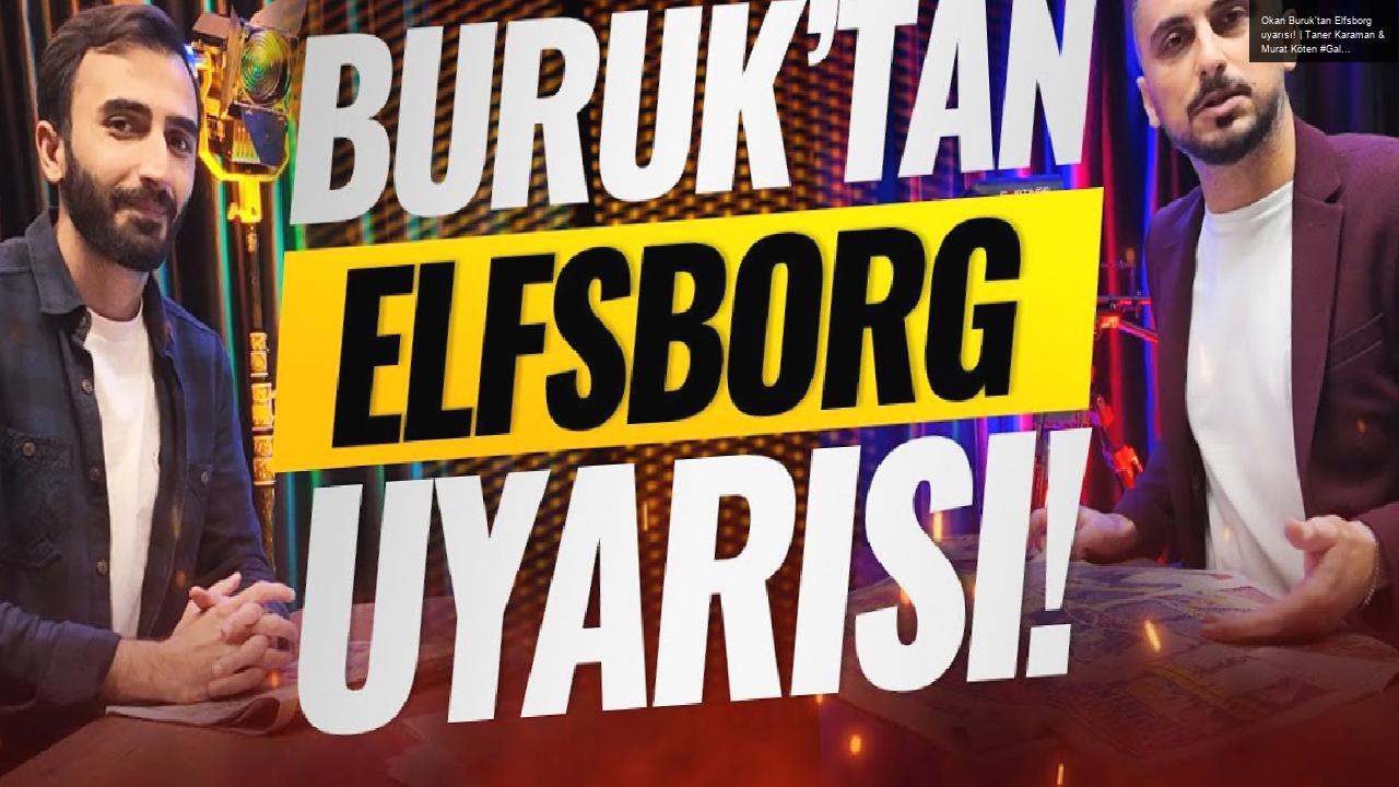 Okan Buruk’tan Elfsborg uyarısı! | Taner Karaman & Murat Köten #Galatasaray