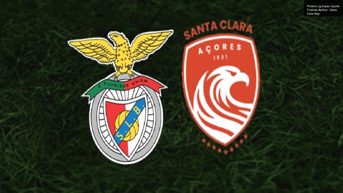 Portekiz Lig Kupası Çeyrek Finalinde Benfica – Santa Clara Maçı