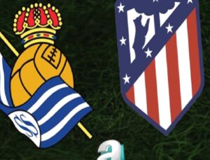 Real Sociedad – Atletico Madrid Maç Bilgileri ve Canlı Yayın Detayları