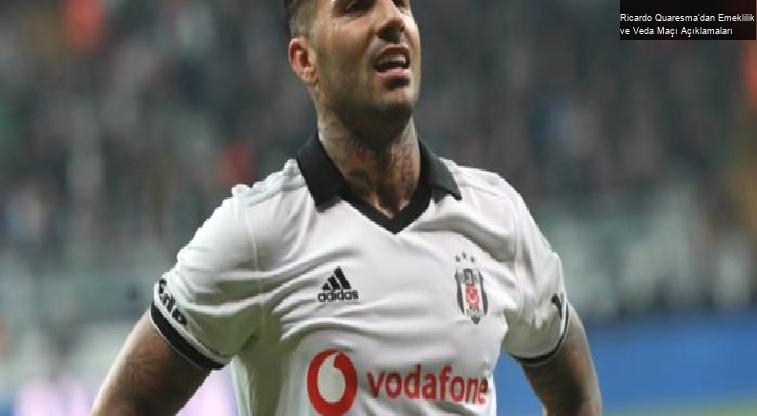 Ricardo Quaresma’dan Emeklilik ve Veda Maçı Açıklamaları