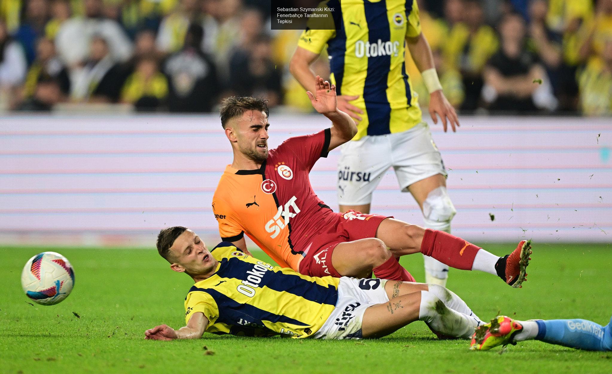 Sebastian Szymanski Krizi: Fenerbahçe Taraftarının Tepkisi